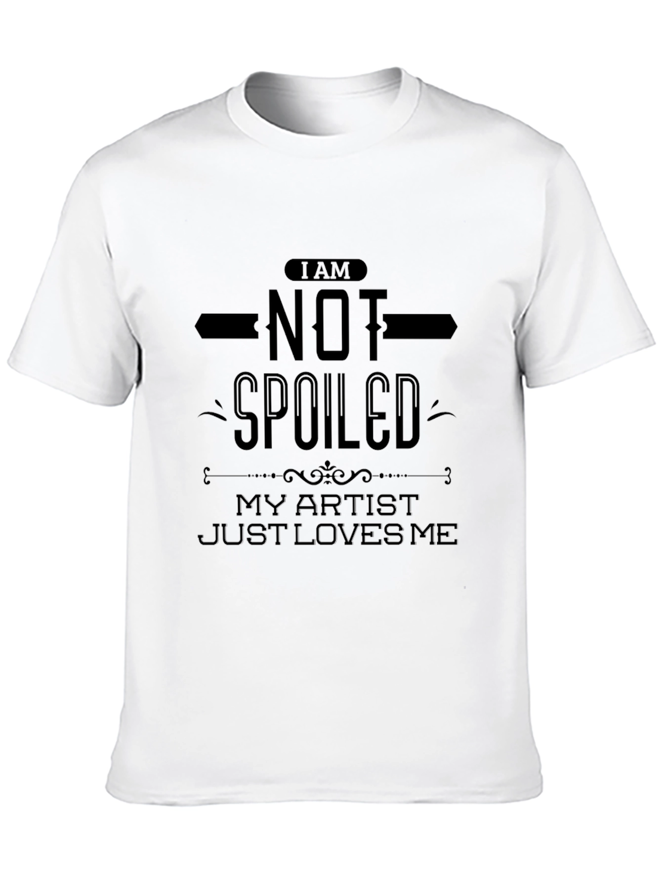 I Am Not Spoiled Artist Loves Me Black Tee