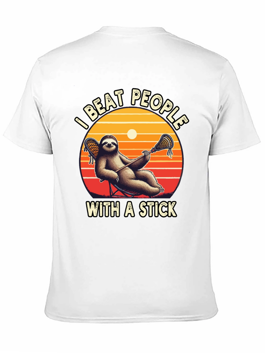 Sloth Lacrosse T-Shirt: I Beat People With a Stick!
