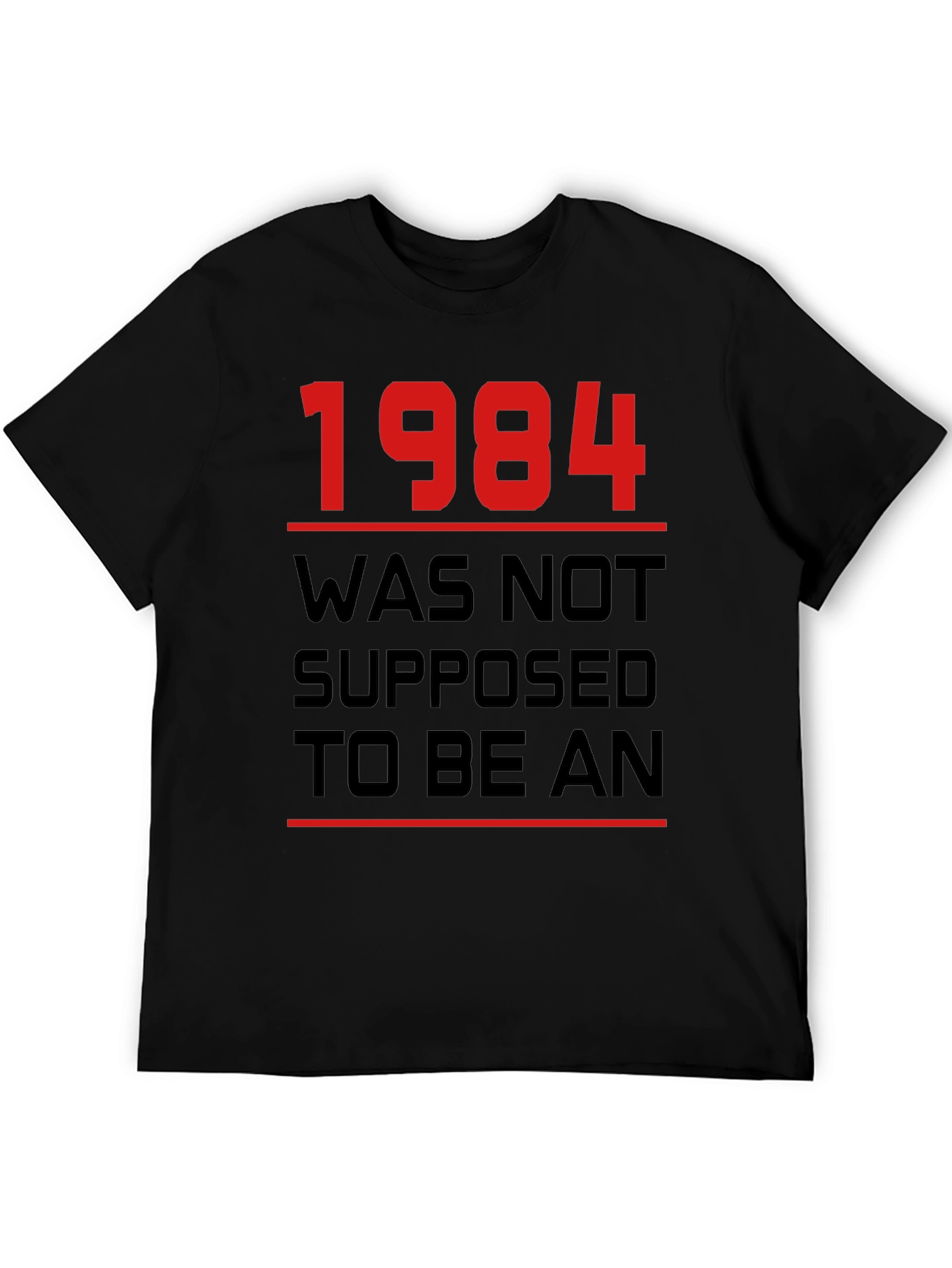 1984 Was Not Supposed To Be An T-Shirt