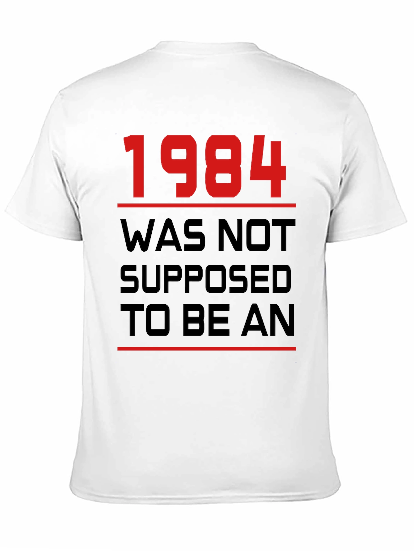 1984 Was Not Supposed To Be An T-Shirt