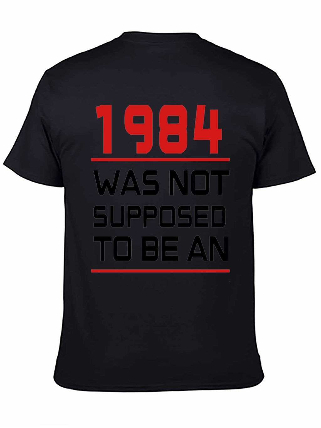 1984 Was Not Supposed To Be An T-Shirt