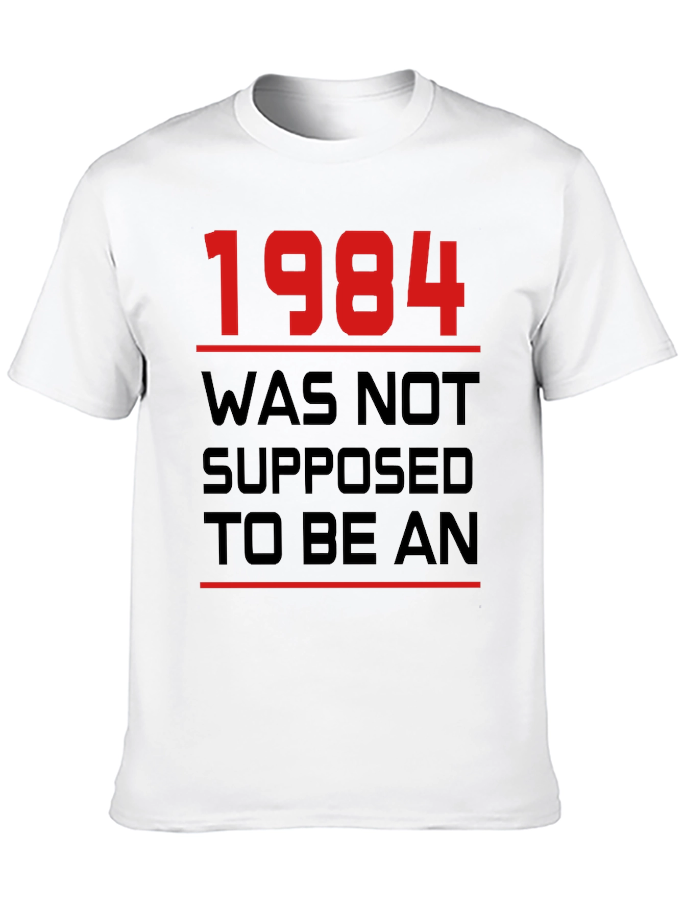 1984 Was Not Supposed To Be An T-Shirt
