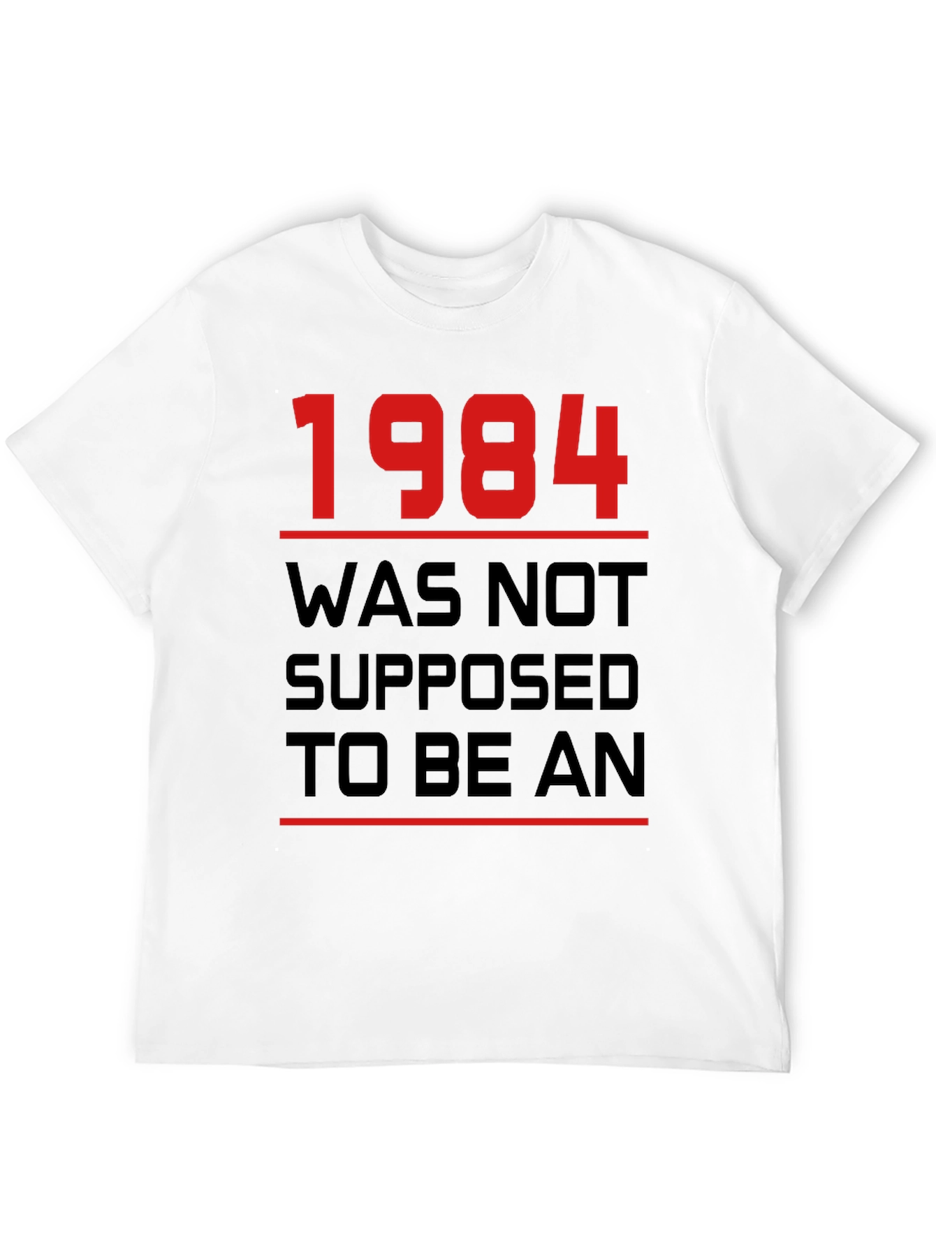 1984 Was Not Supposed To Be An T-Shirt