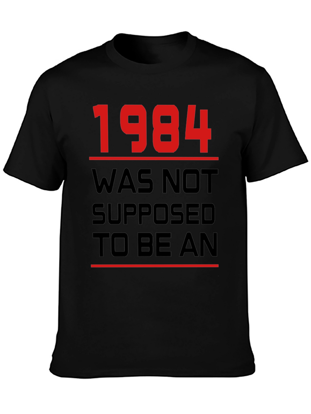 1984 Was Not Supposed To Be An T-Shirt