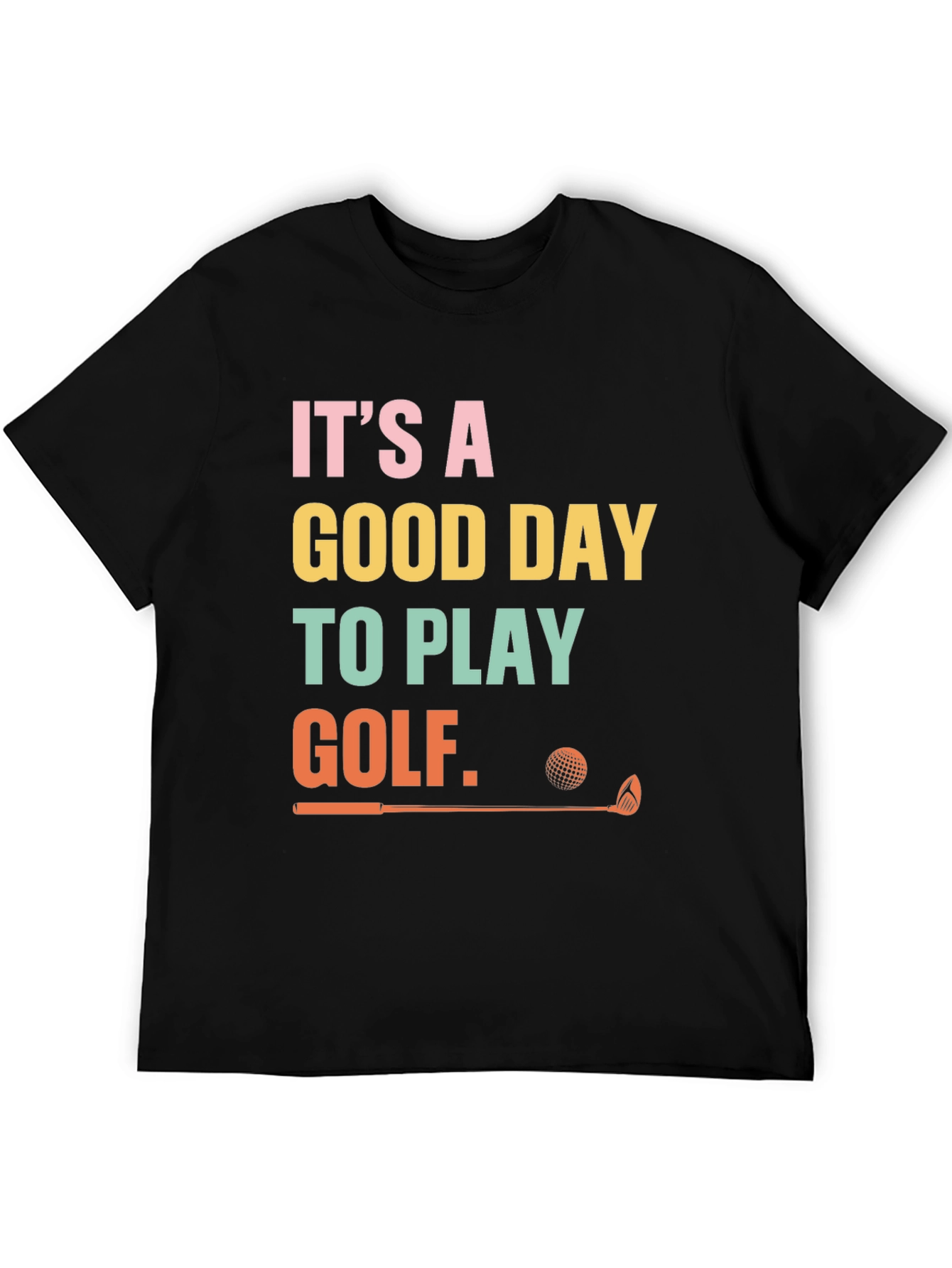 Golf Day T-Shirt - Its a Good Day to Play Golf