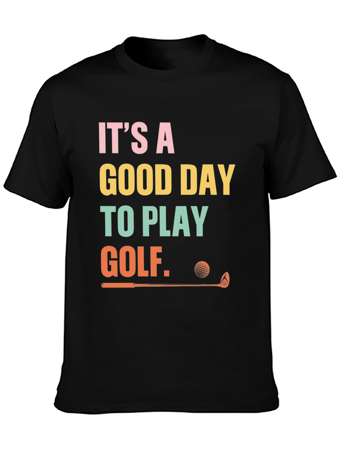 Golf Day T-Shirt - Its a Good Day to Play Golf