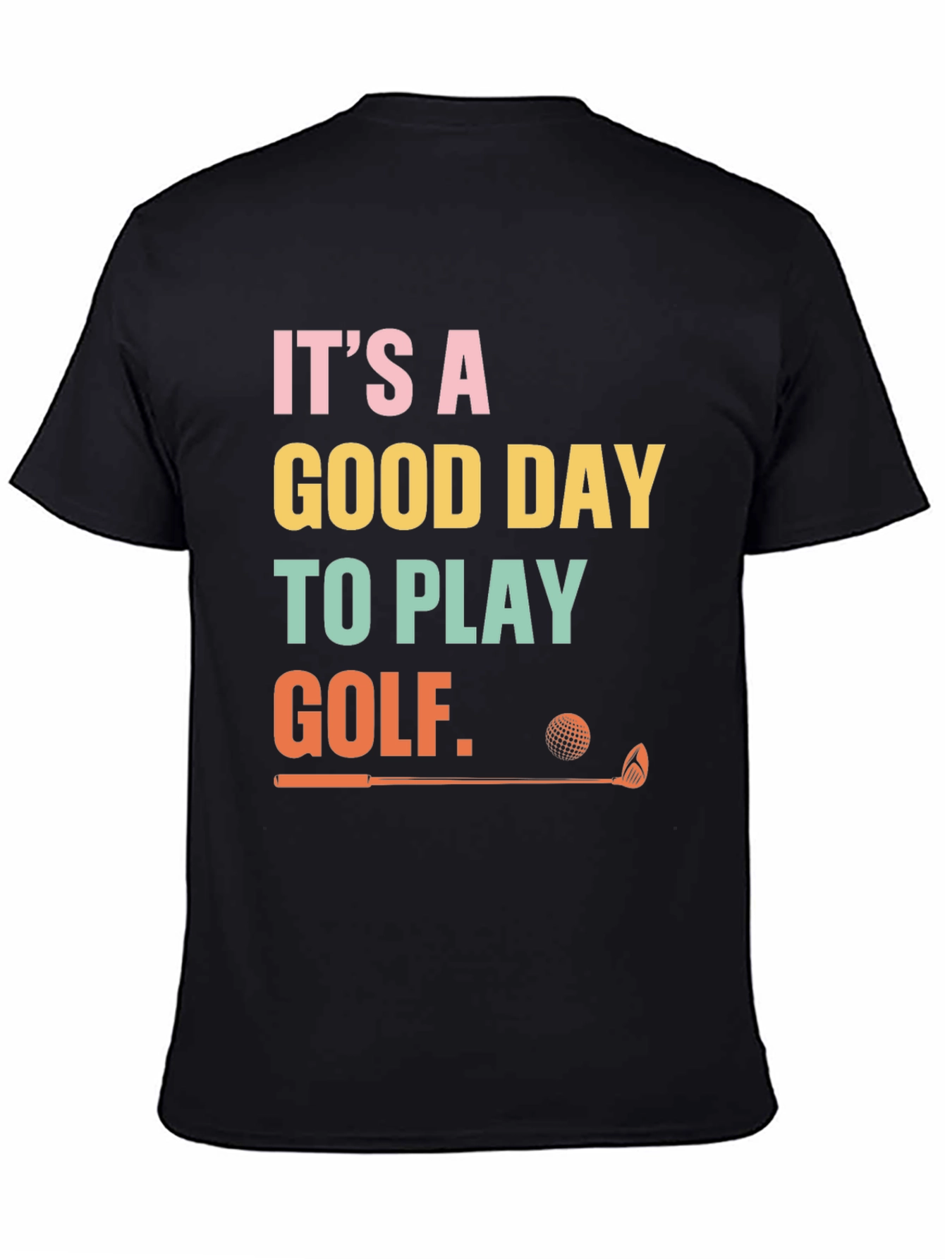Golf Day T-Shirt - Its a Good Day to Play Golf