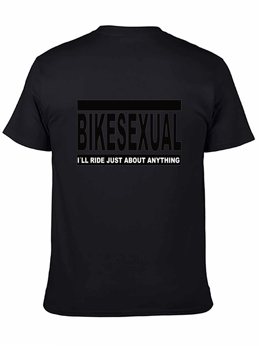 Bikesexual T-Shirt - Ill Ride Just About Anything