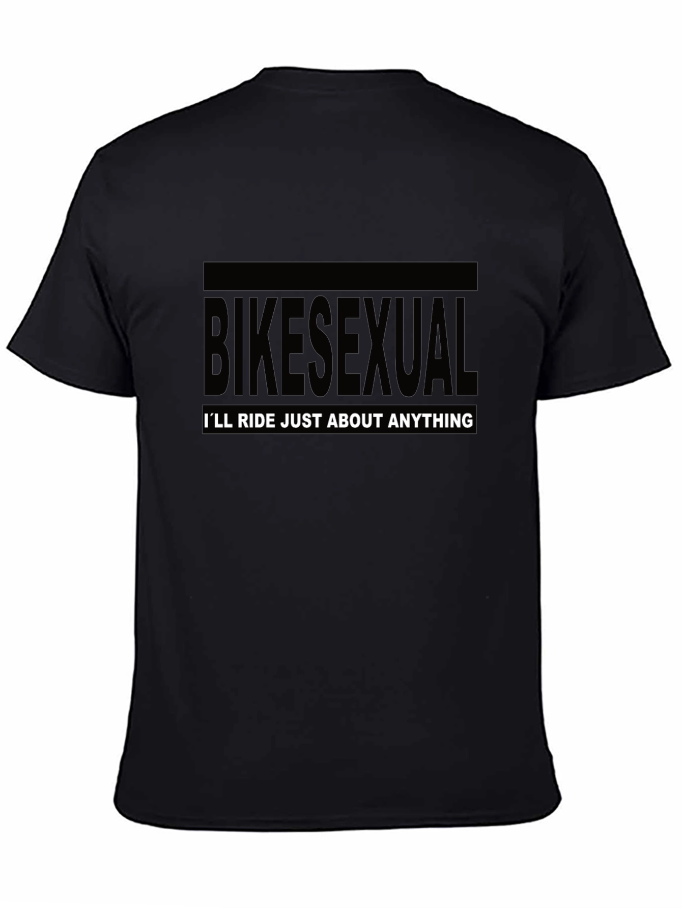 Bikesexual T-Shirt - Ill Ride Just About Anything