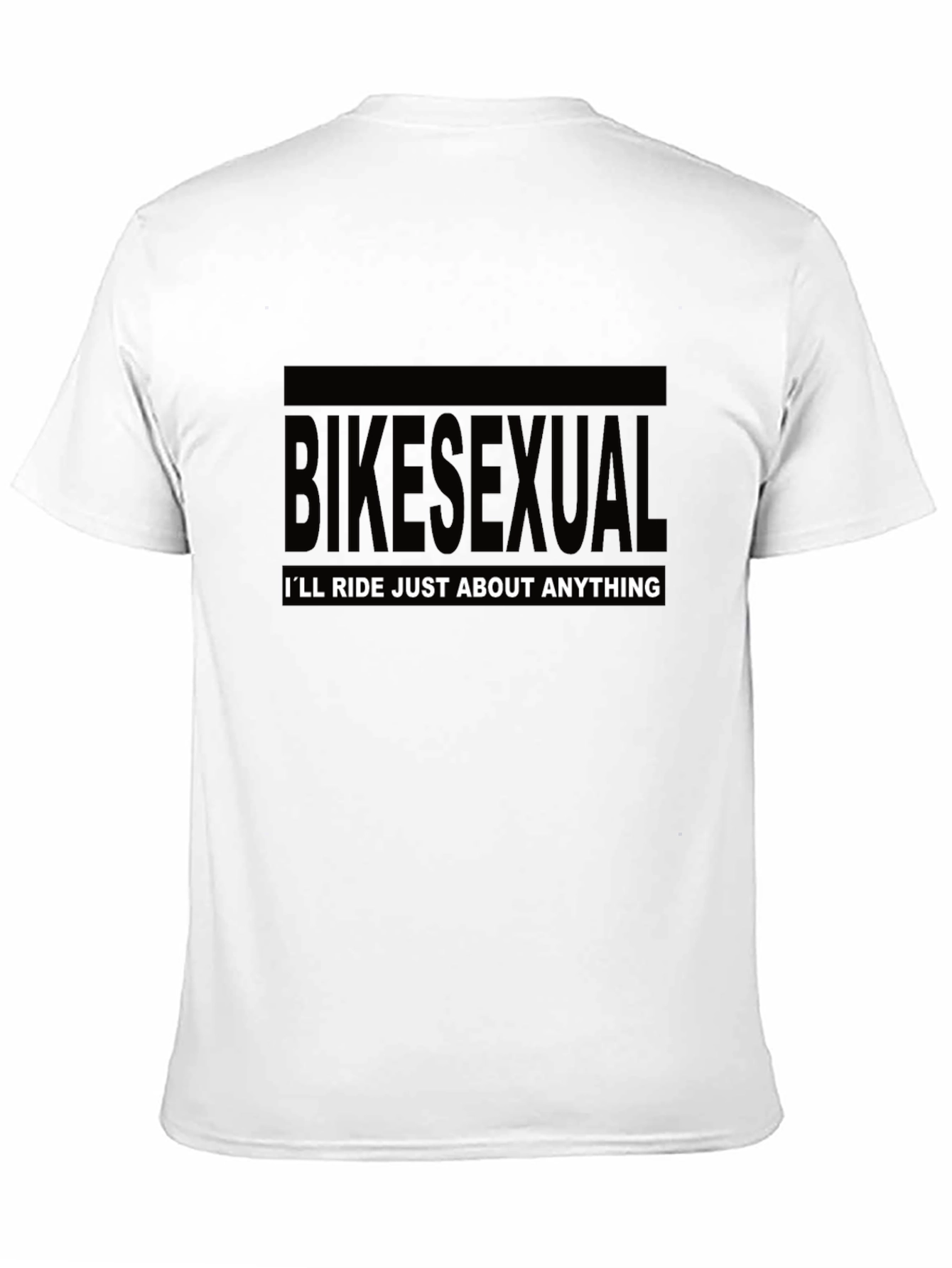 Bikesexual T-Shirt - Ill Ride Just About Anything