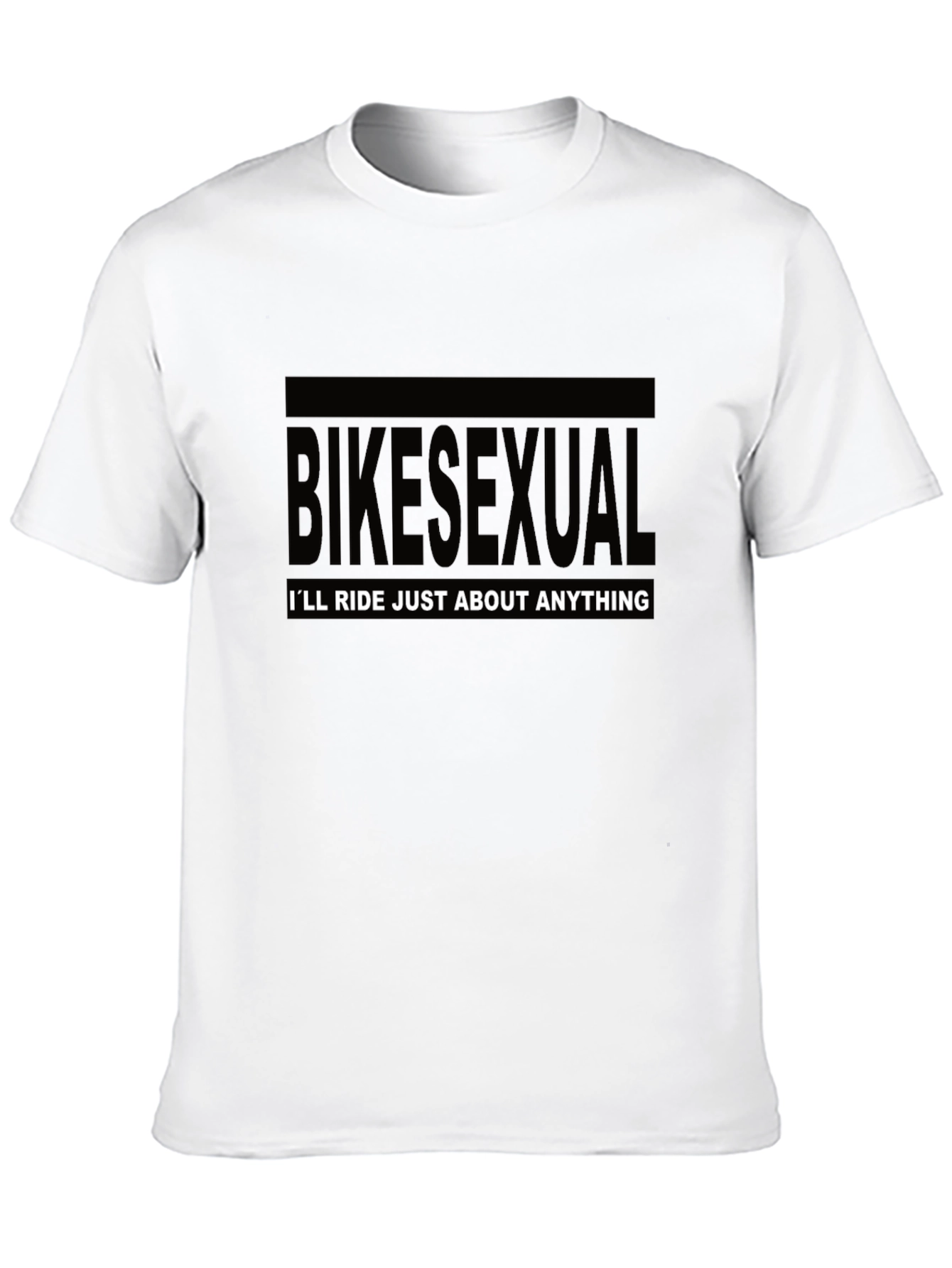 Bikesexual T-Shirt - Ill Ride Just About Anything