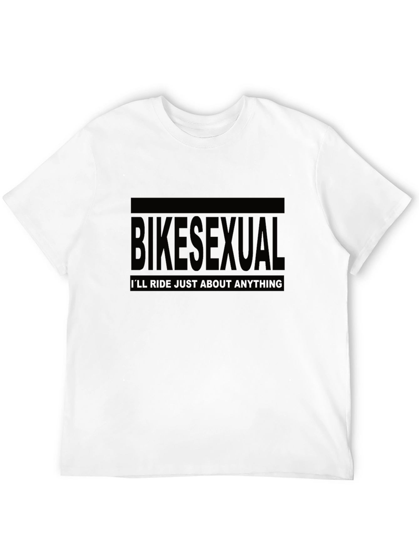 Bikesexual T-Shirt - Ill Ride Just About Anything