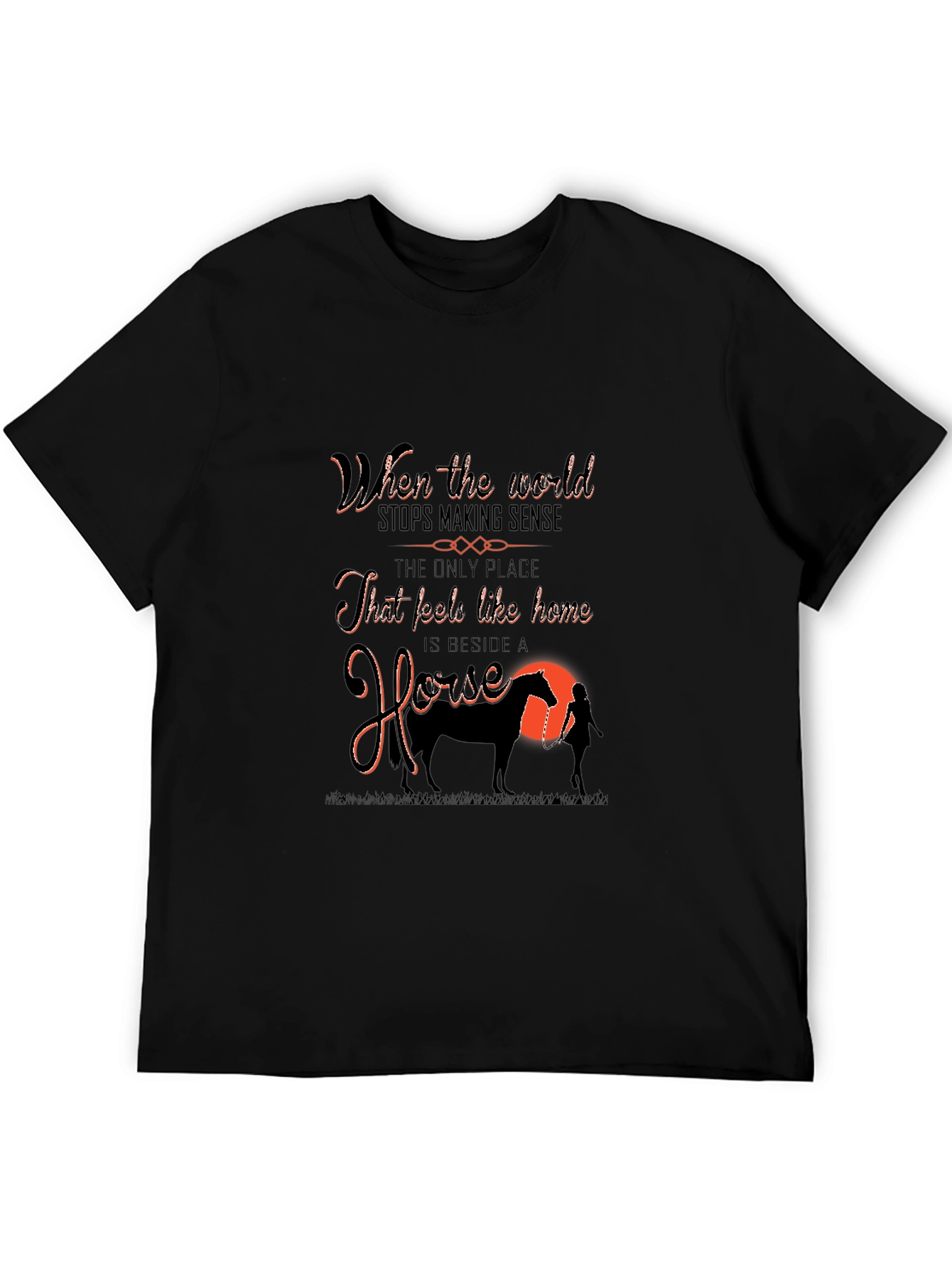 Horse Lover T-Shirt: When the World Stops Making Sense