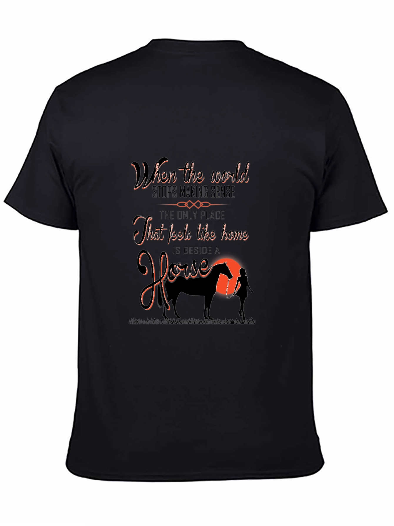 Horse Lover T-Shirt: When the World Stops Making Sense