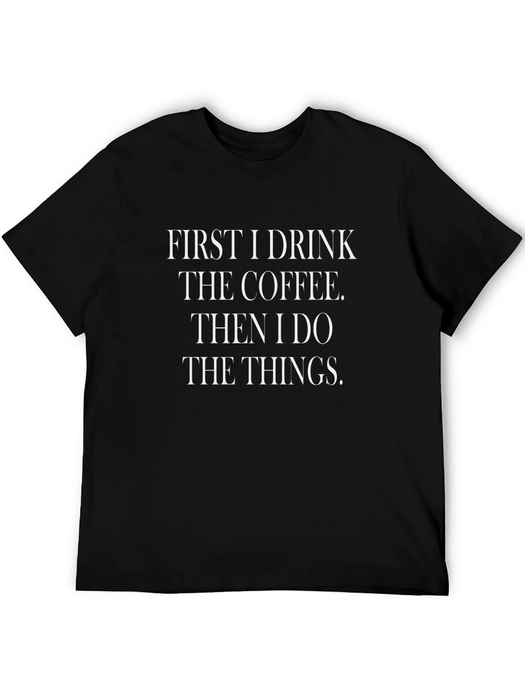 Coffee Then Things Black T-Shirt