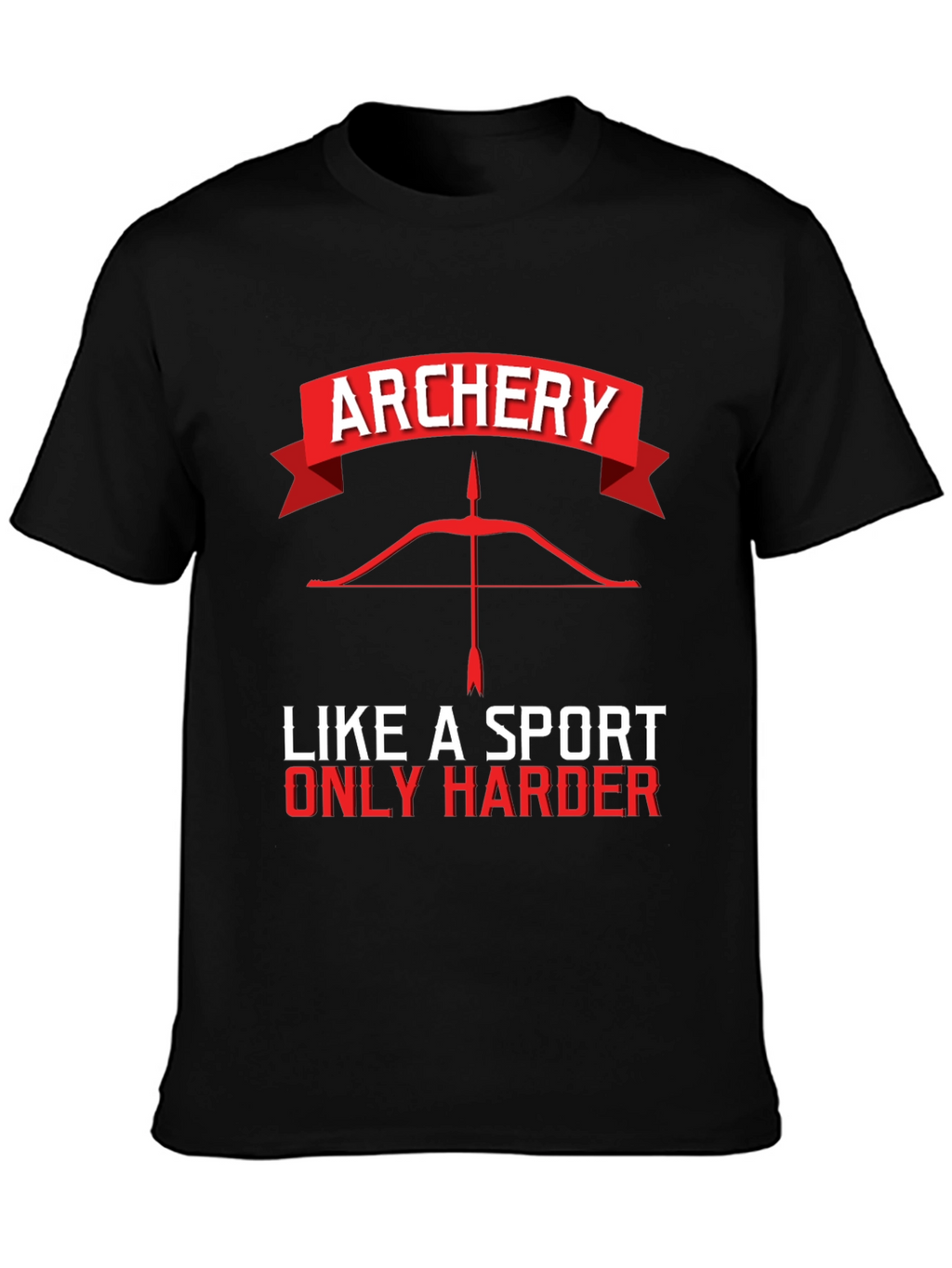 Archery Like a Sport Only Harder T-Shirt