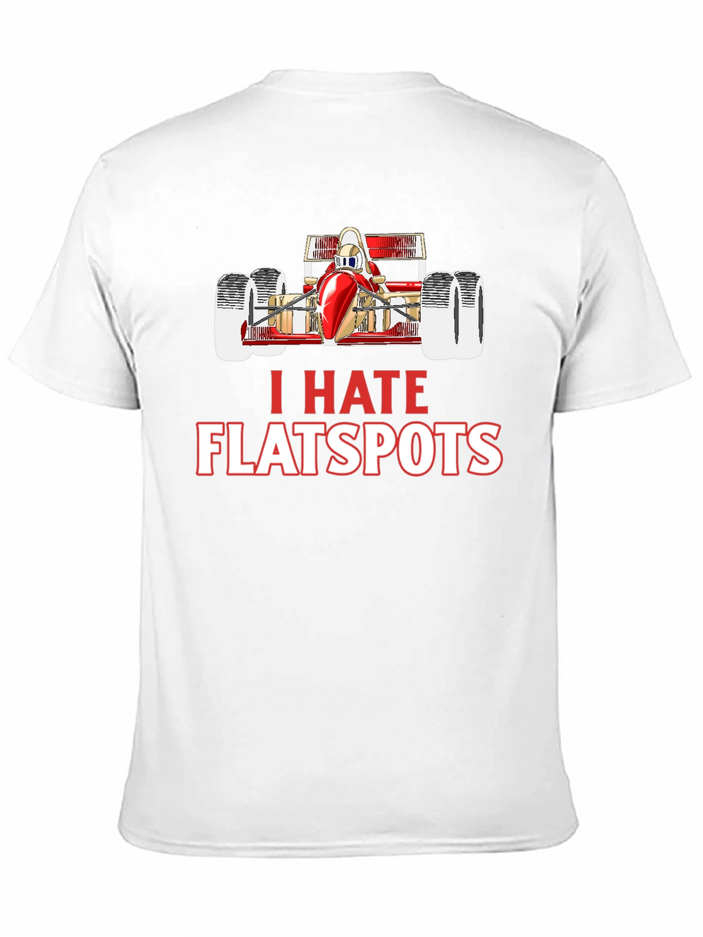 I Hate Flatspots Racing T-Shirt