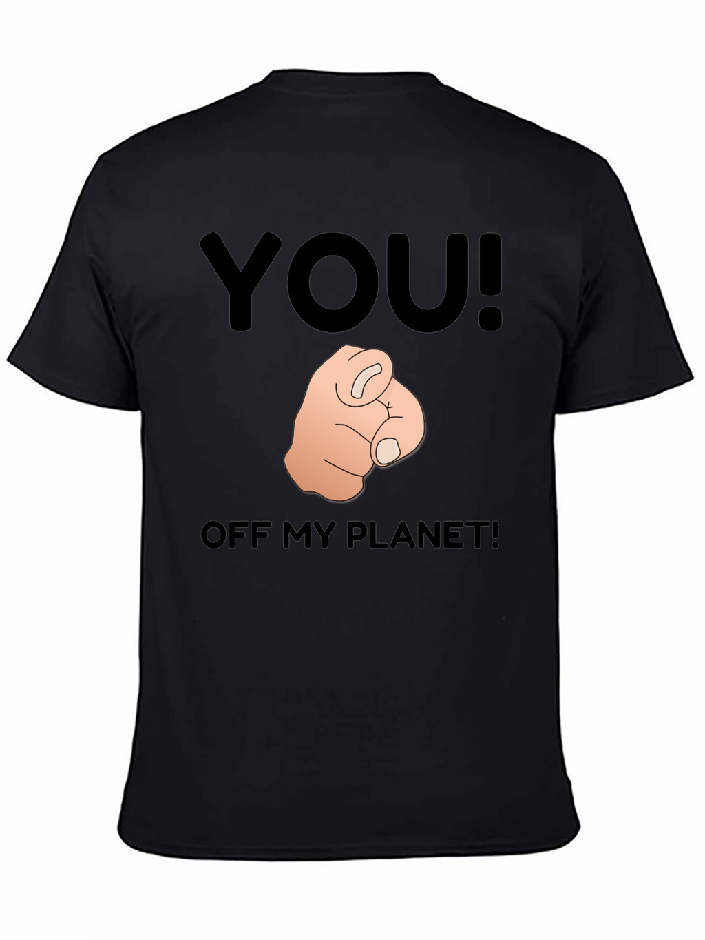 You! Off My Planet! Novelty Graphic T-Shirt