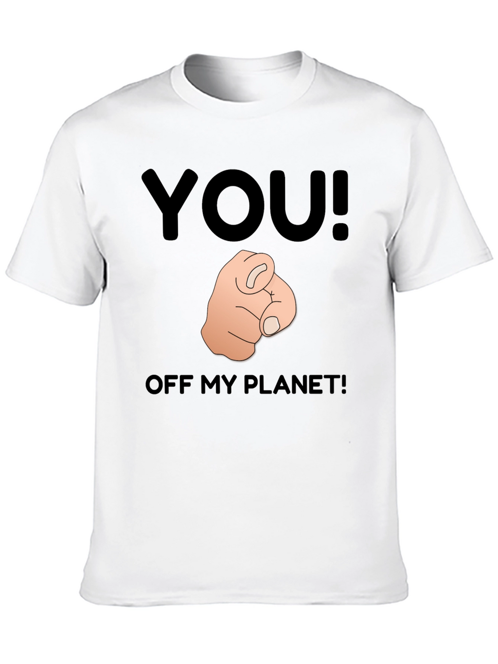 You! Off My Planet! Novelty Graphic T-Shirt