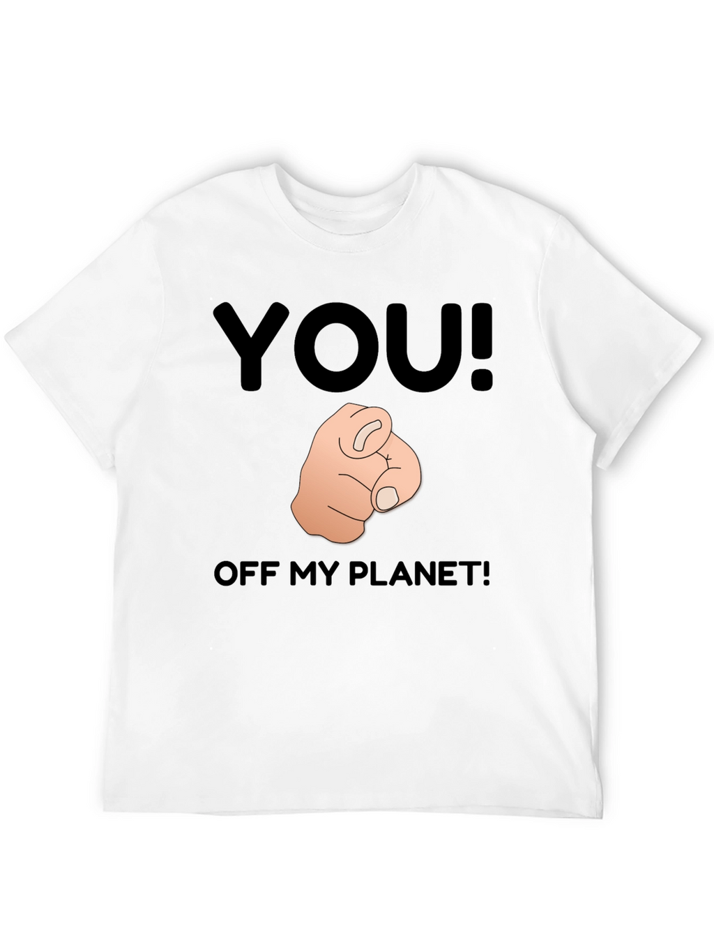 You! Off My Planet! Novelty Graphic T-Shirt