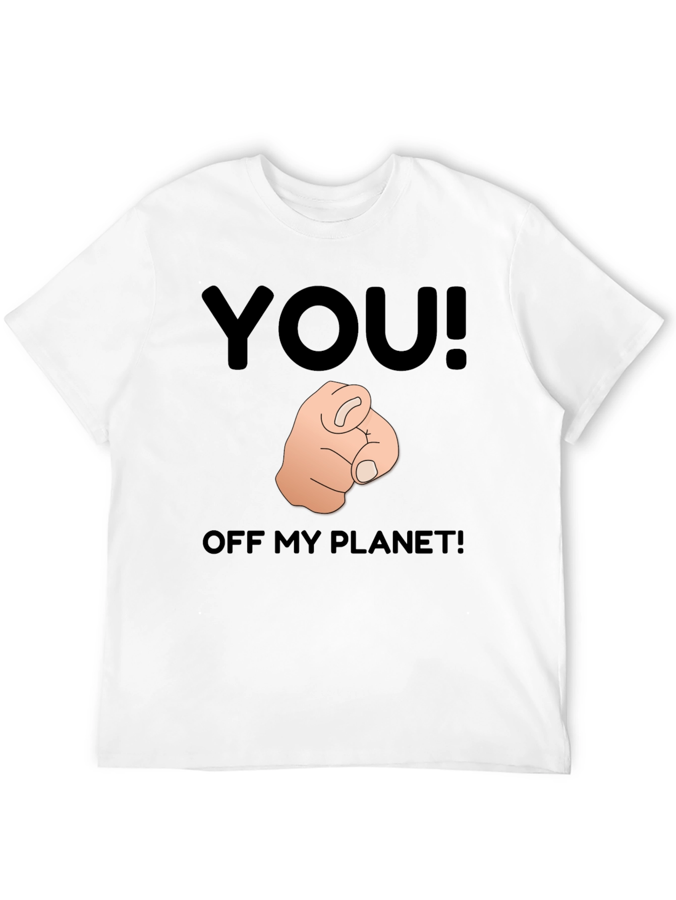 You! Off My Planet! Novelty Graphic T-Shirt