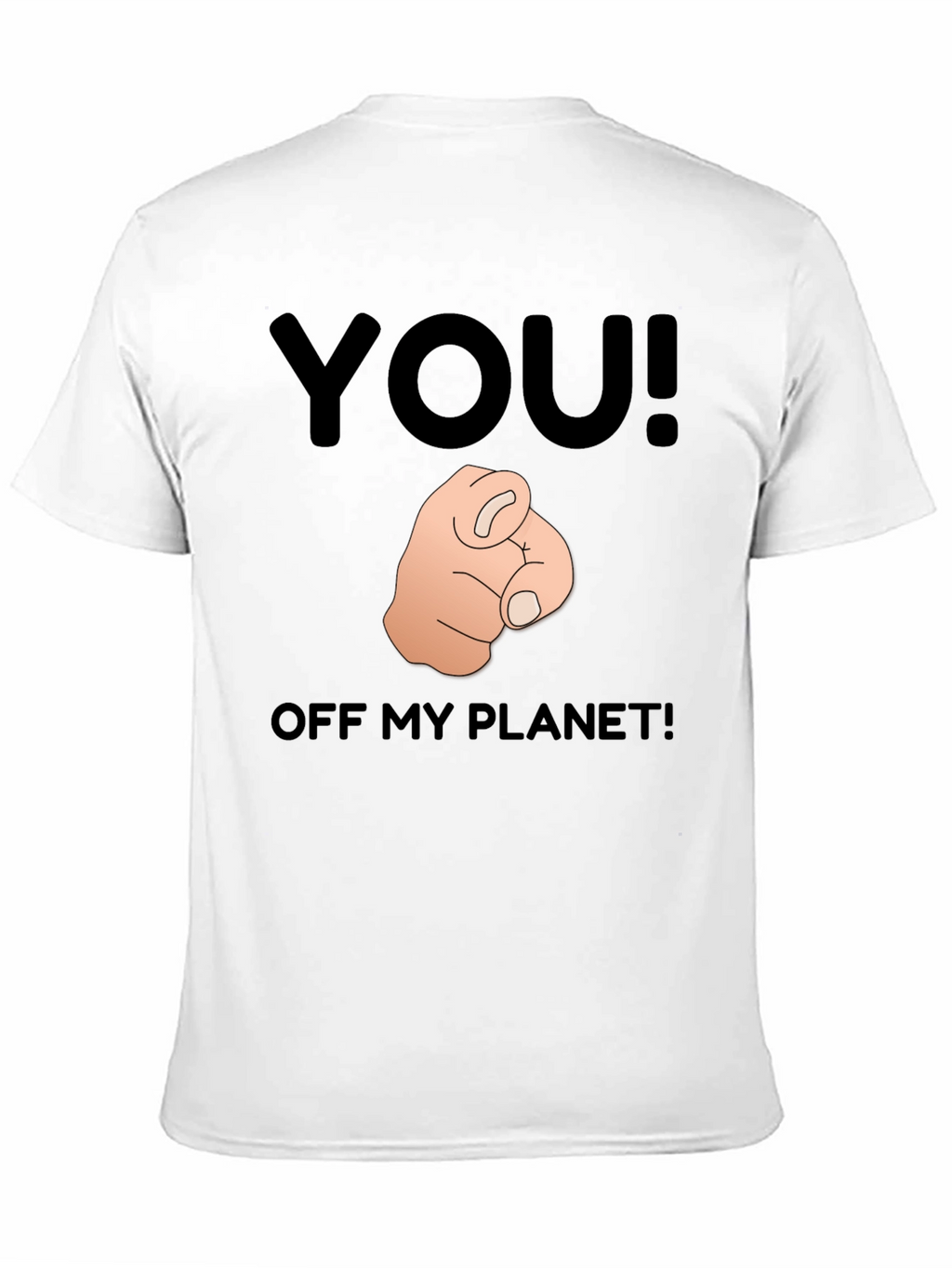 You! Off My Planet! Novelty Graphic T-Shirt