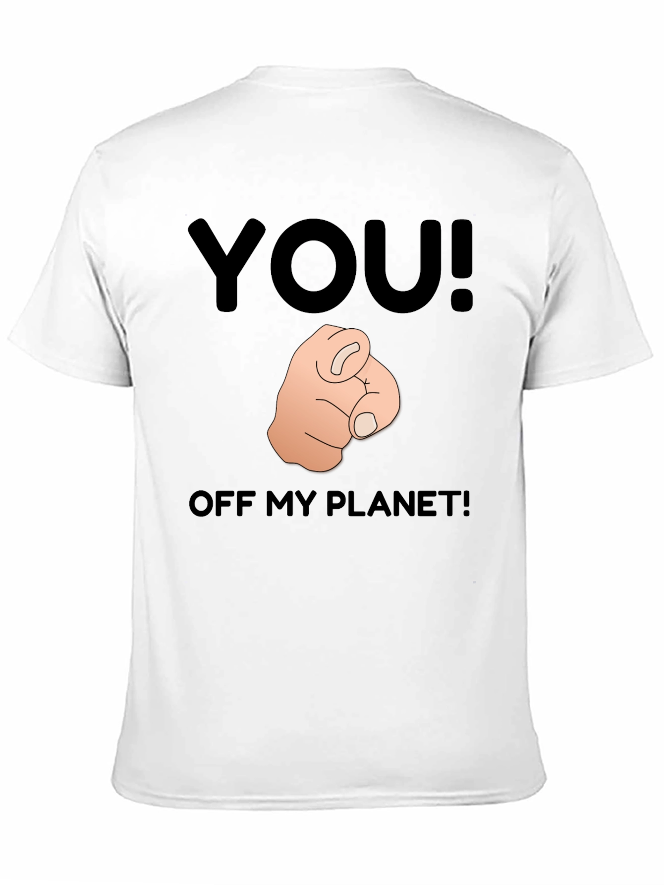 You! Off My Planet! Novelty Graphic T-Shirt