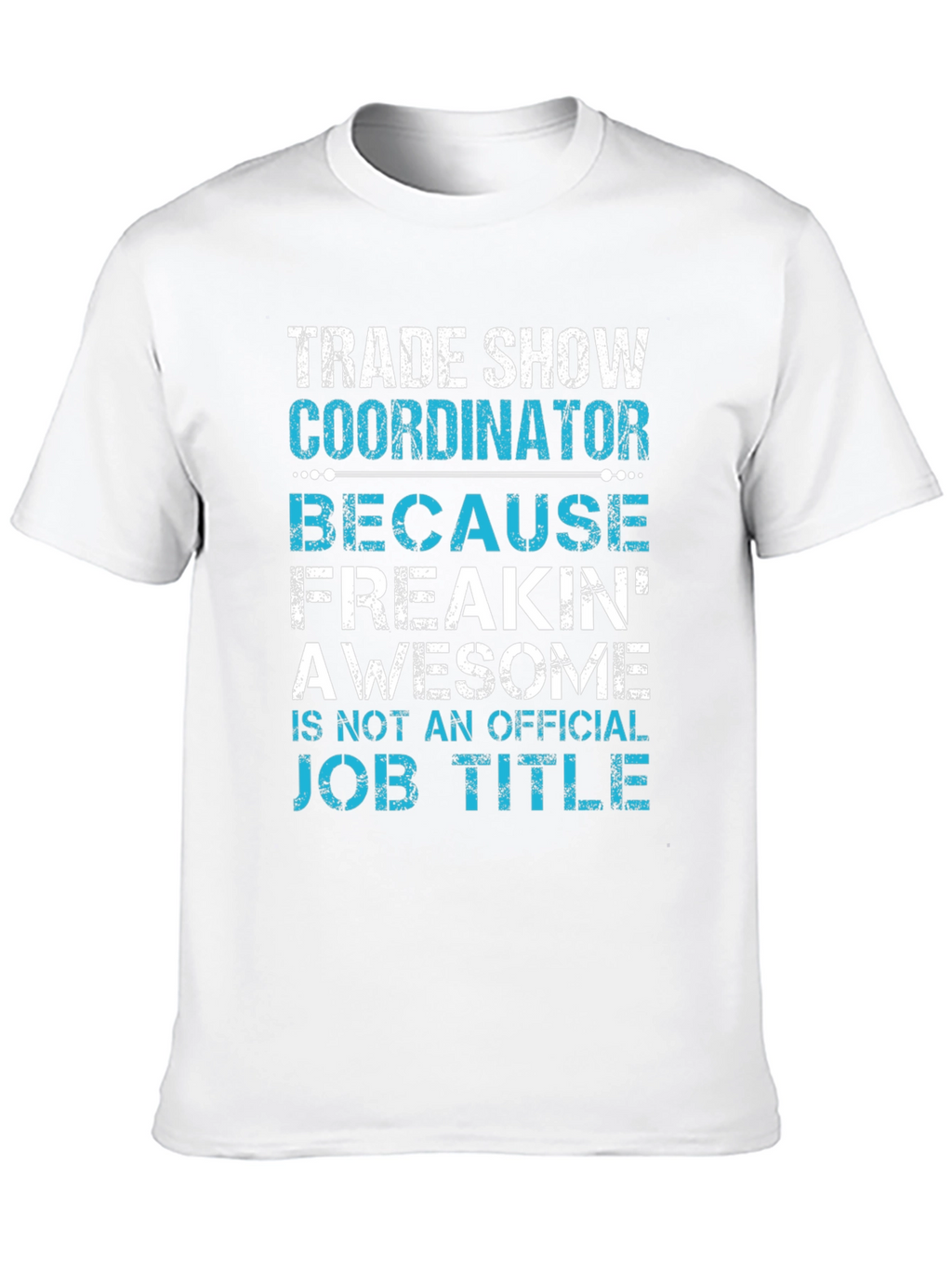 Trade Show Coordinator Funny T-Shirt