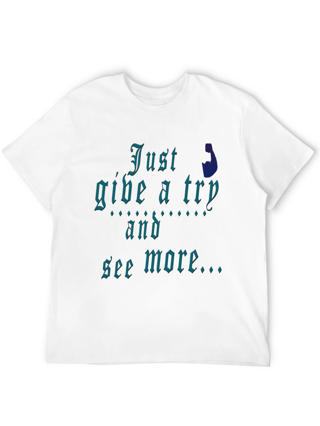 Just Give It A Try Graphic Tee
