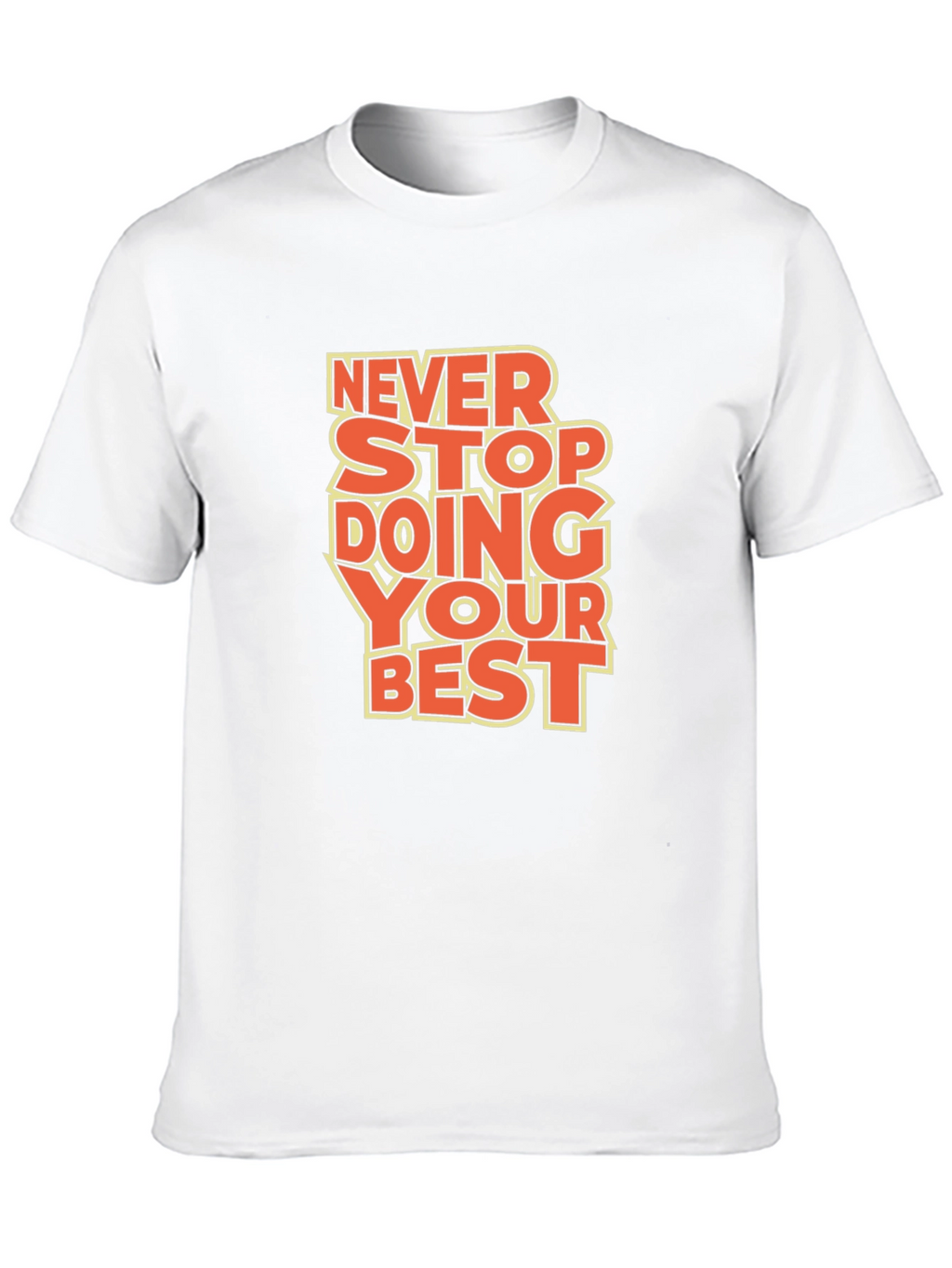 Inspirational Graphic Tee: Never Stop Doing Your Best