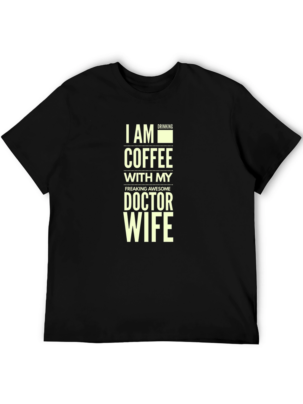I Am Drinking Coffee Doctor Wife T-Shirt