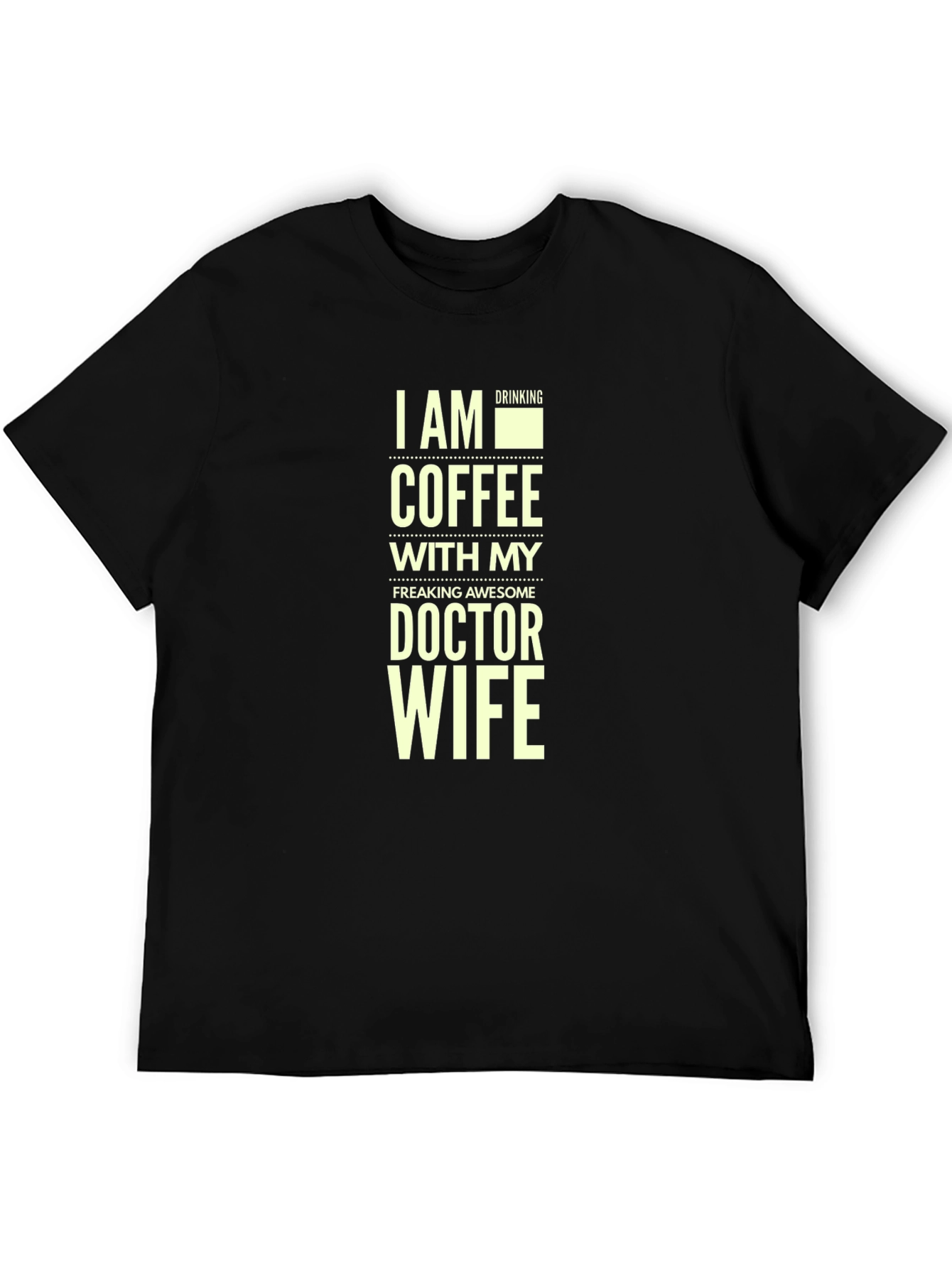I Am Drinking Coffee Doctor Wife T-Shirt