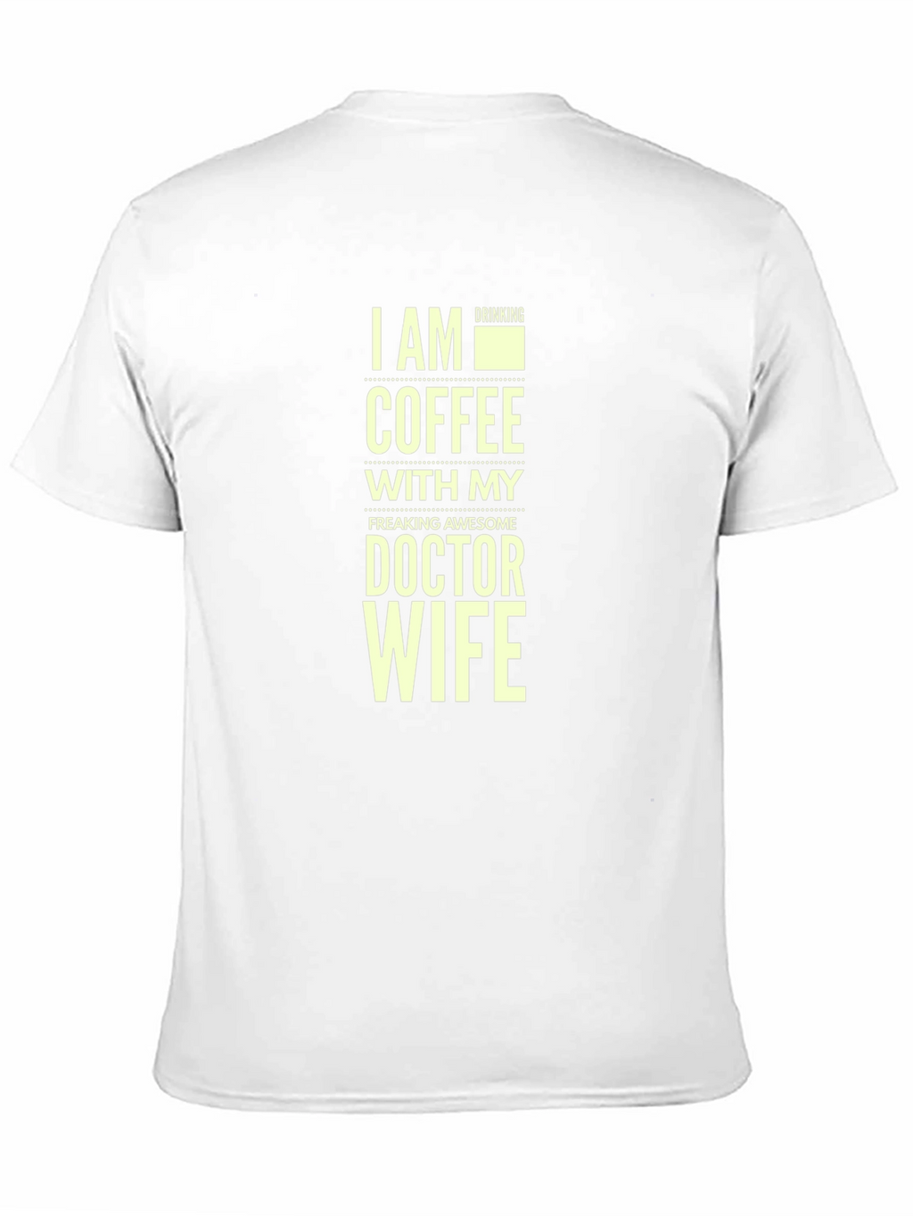 I Am Drinking Coffee Doctor Wife T-Shirt