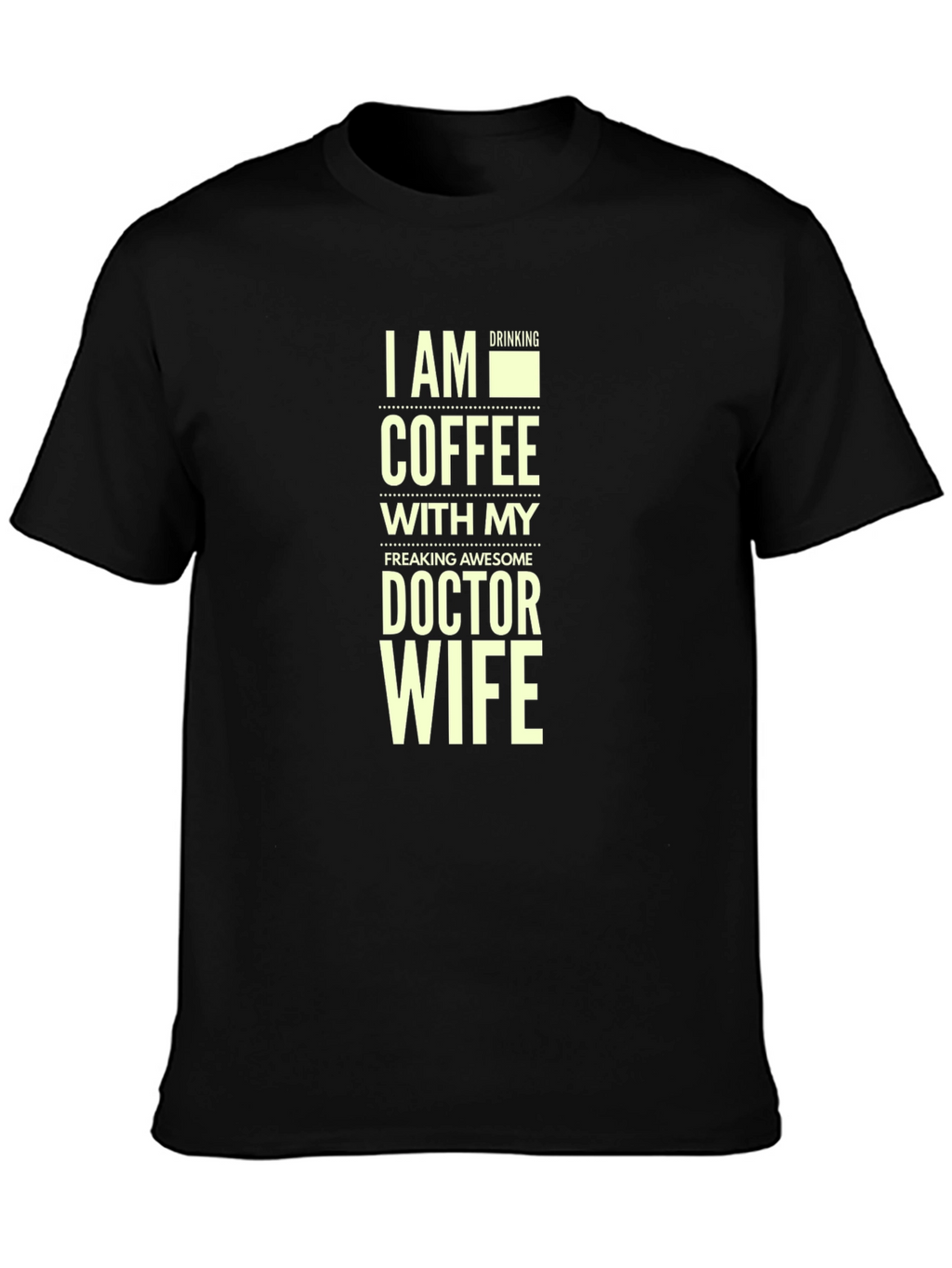 I Am Drinking Coffee Doctor Wife T-Shirt
