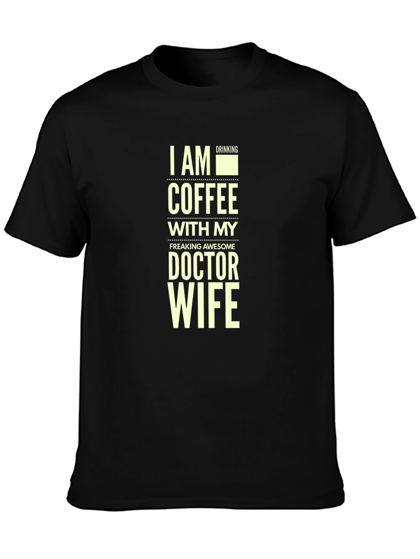 I Am Drinking Coffee Doctor Wife T-Shirt