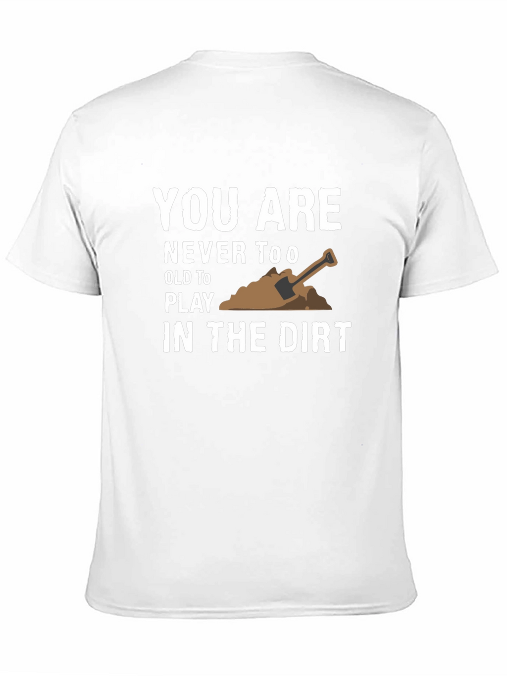 Play in the Dirt T-Shirt - Fun Graphic Tee