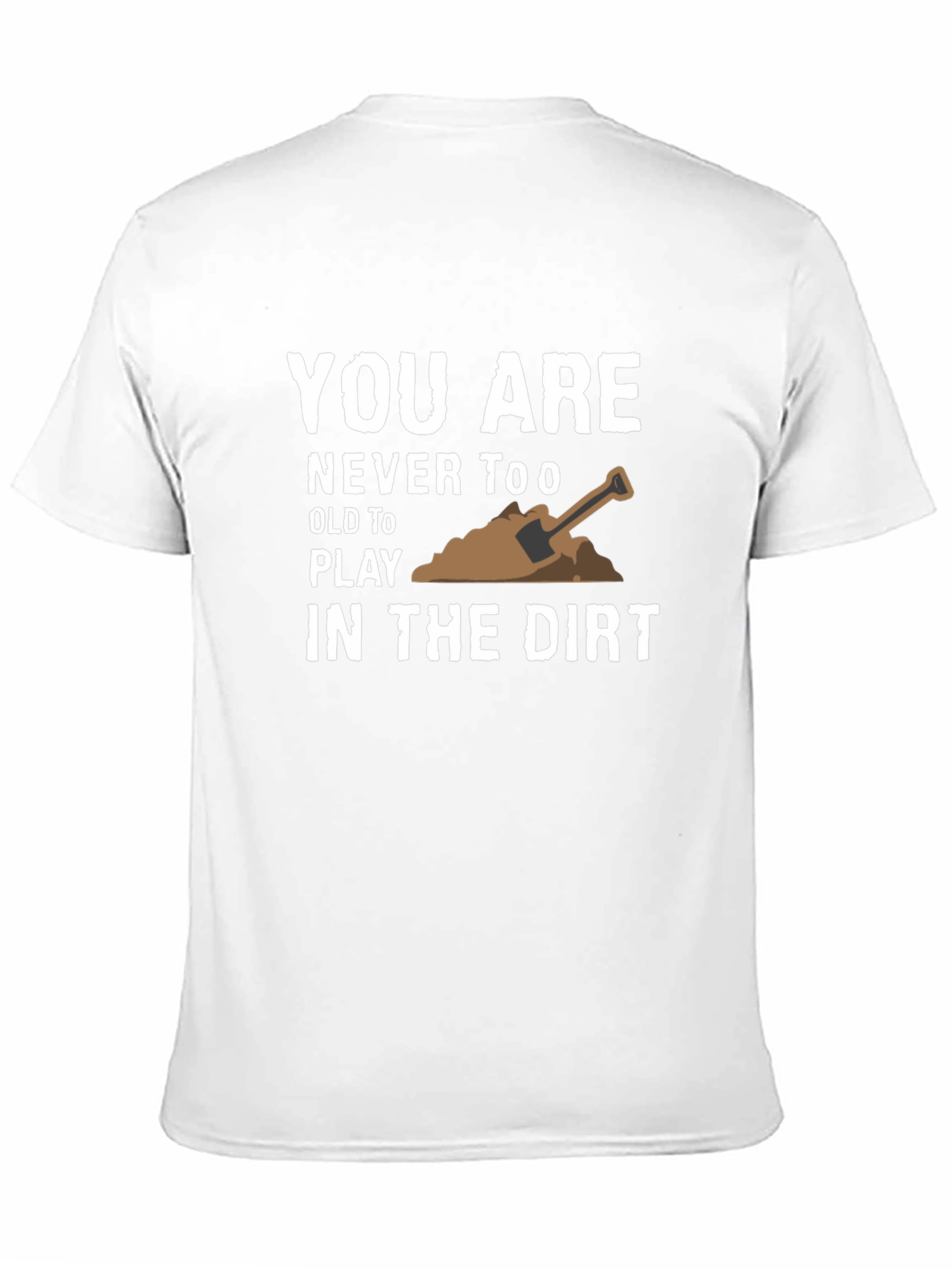 Play in the Dirt T-Shirt - Fun Graphic Tee