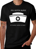 Botox Nurse T-Shirt - I Work My Magic!