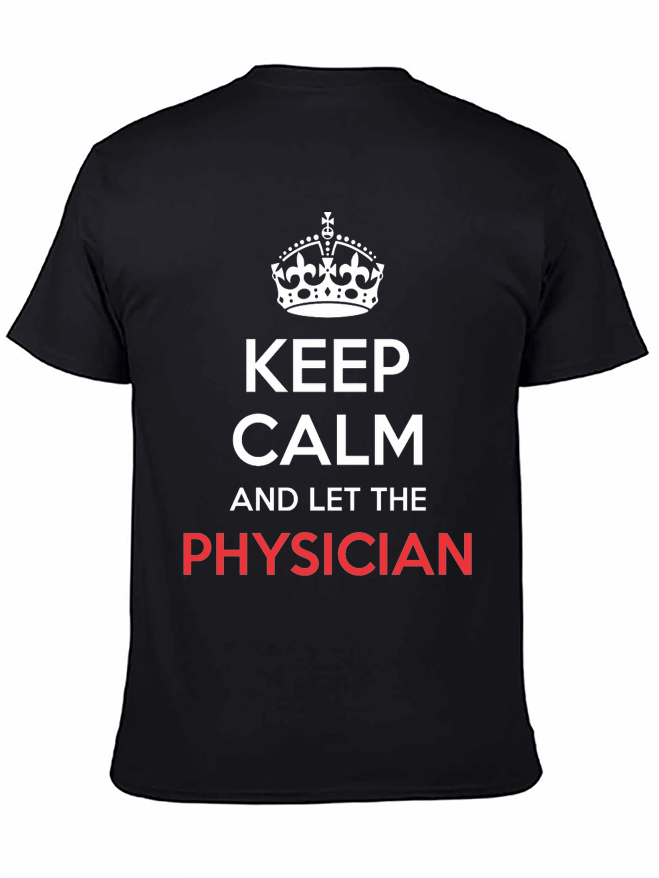 Keep Calm Physician T-Shirt - Black Graphic Tee