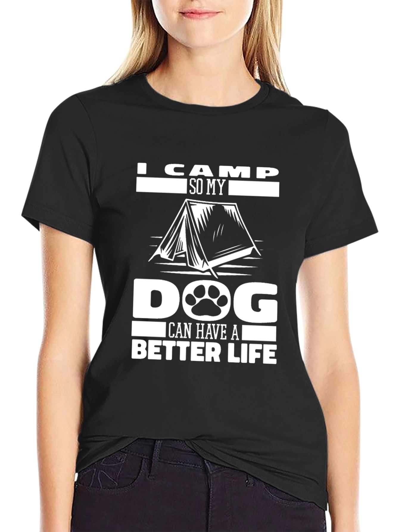 I Camp So My Dog Can Have A Better Life T-Shirt