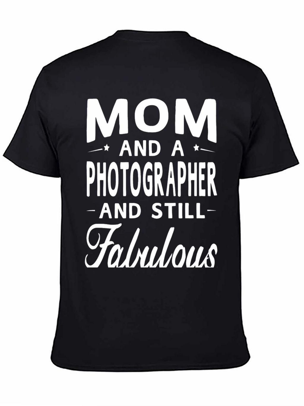 Mom Photographer Fabulous Graphic T-Shirt