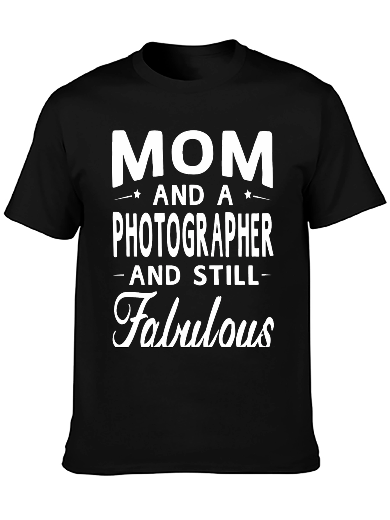 Mom Photographer Fabulous Graphic T-Shirt