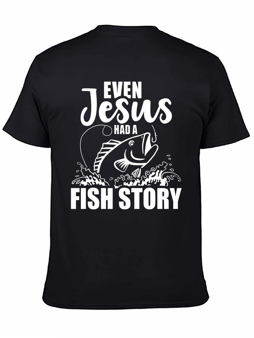 Even Jesus Had a Fish Story Graphic Tee