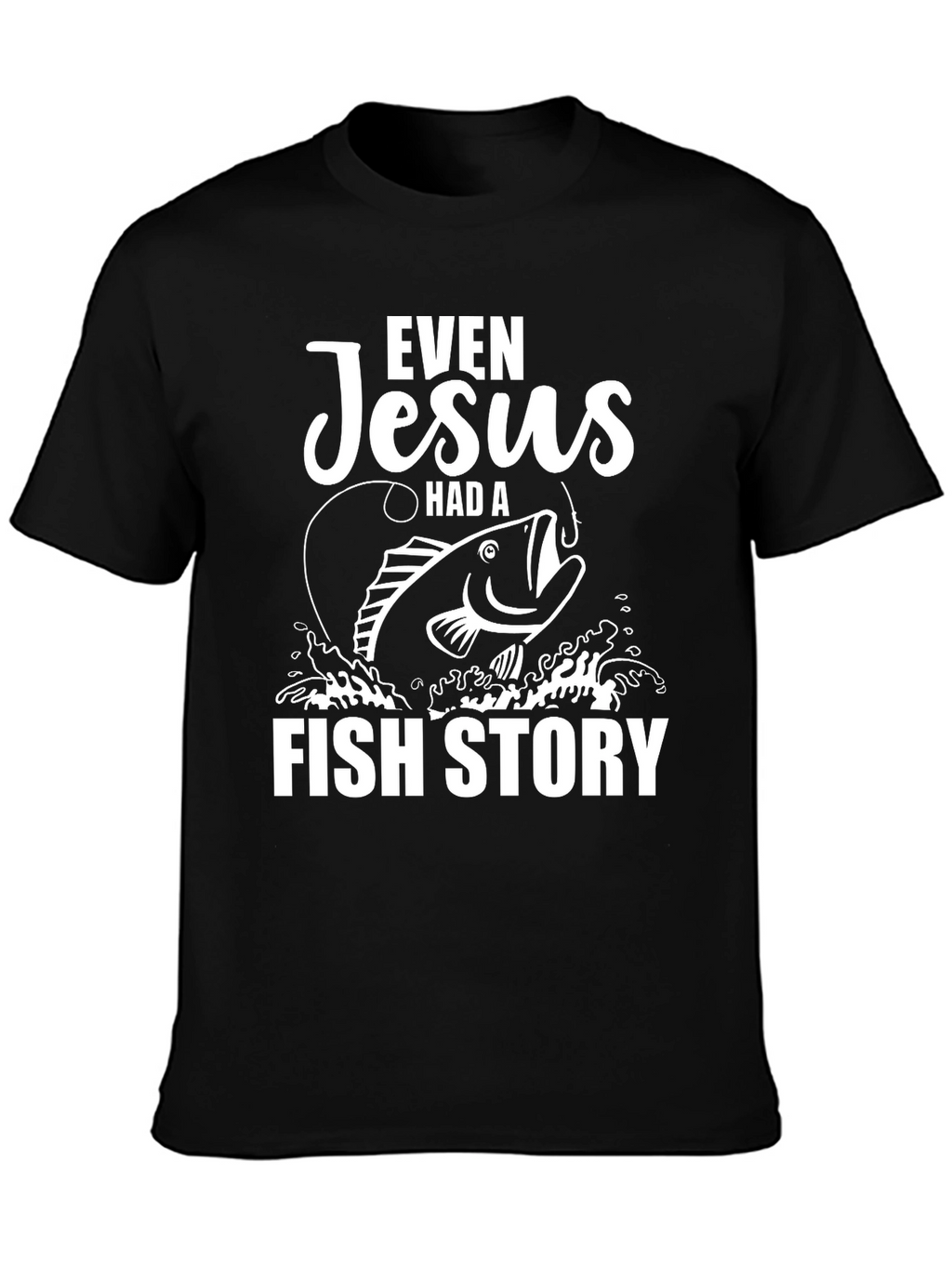 Even Jesus Had a Fish Story Graphic Tee