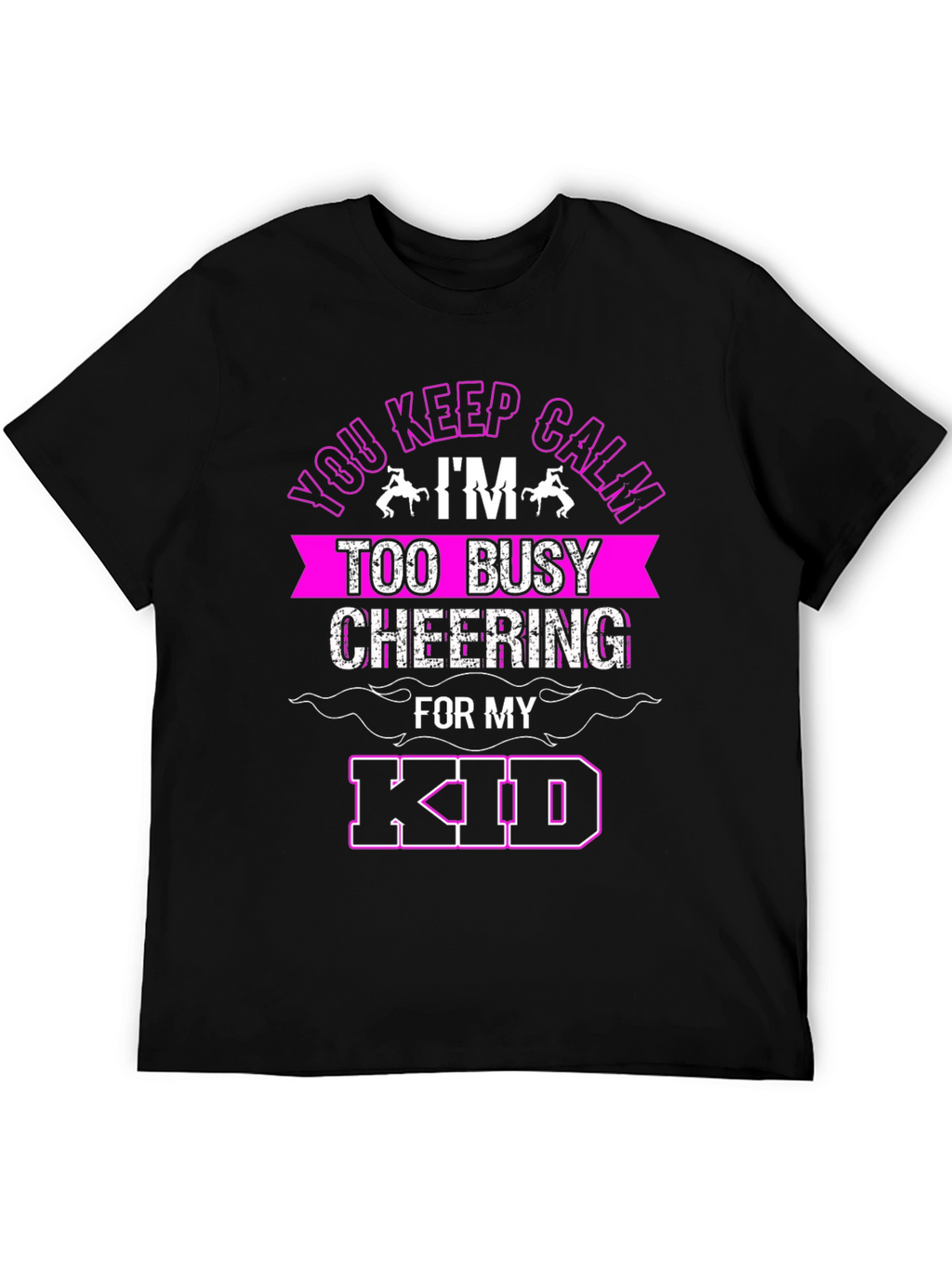 Keep Calm Cheering for My Kid T-Shirt