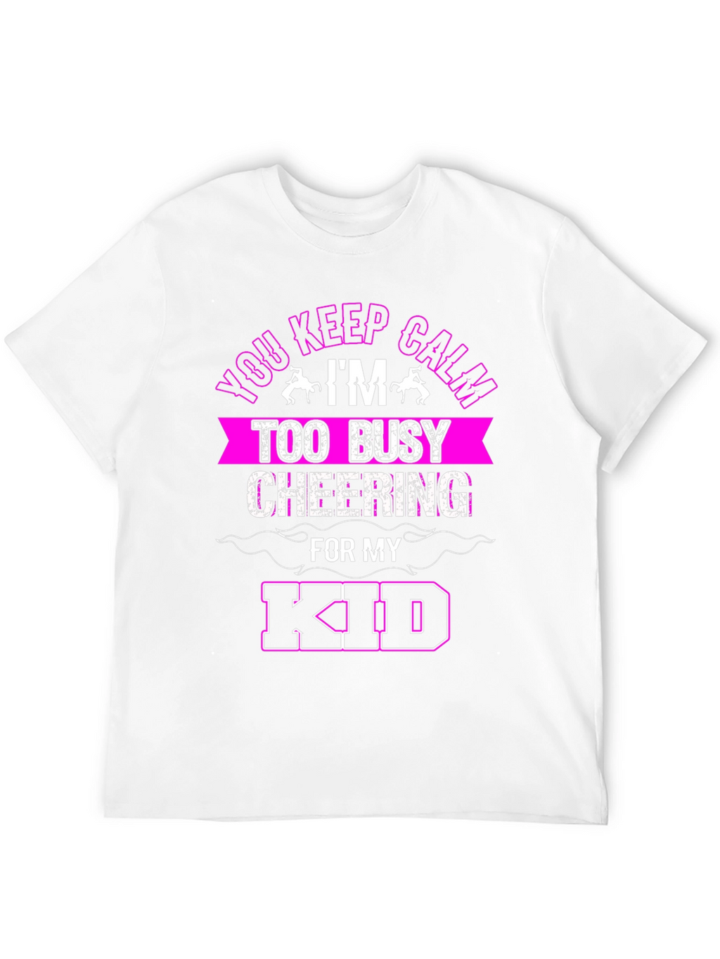 Keep Calm Cheering for My Kid T-Shirt