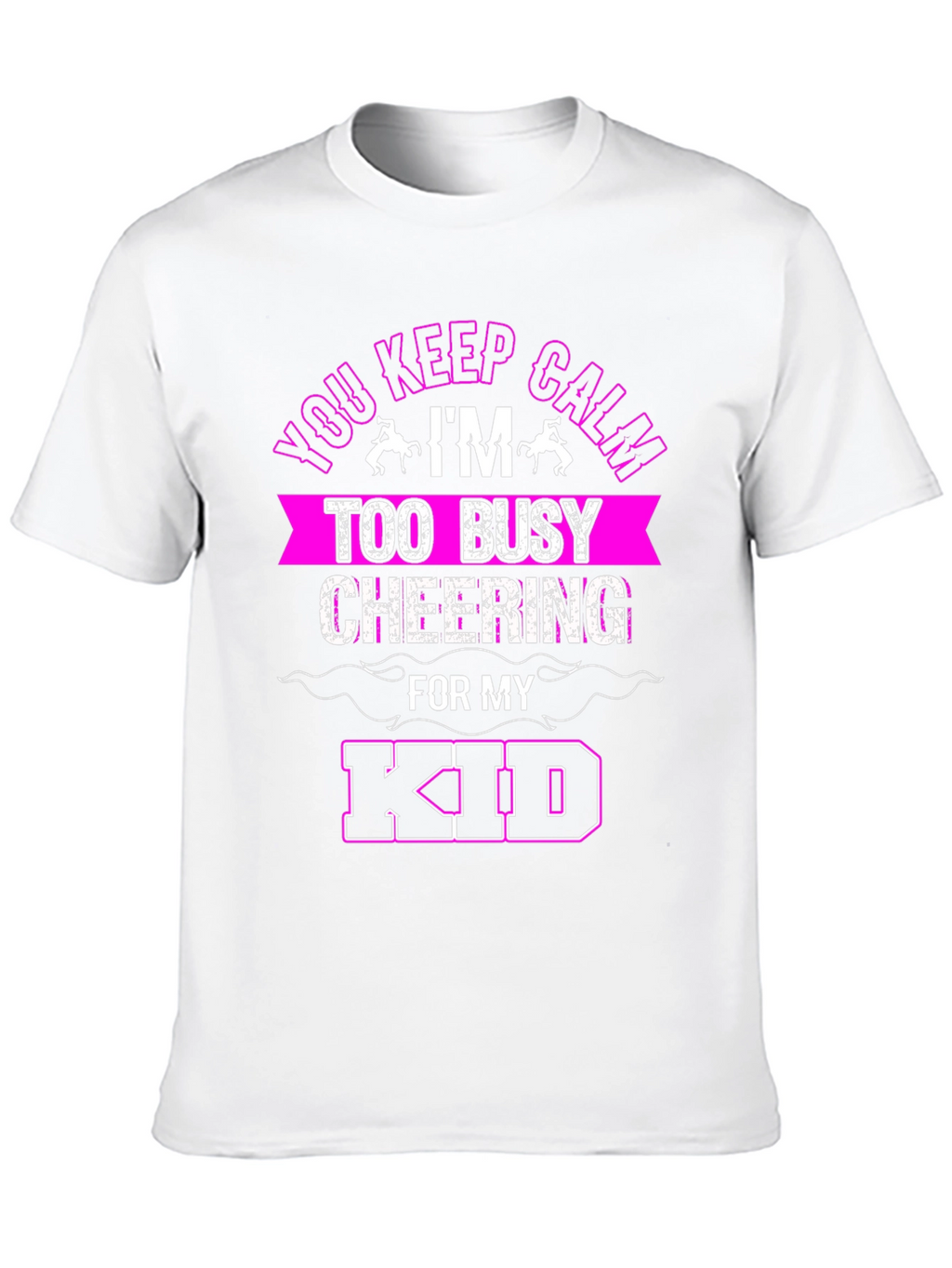 Keep Calm Cheering for My Kid T-Shirt