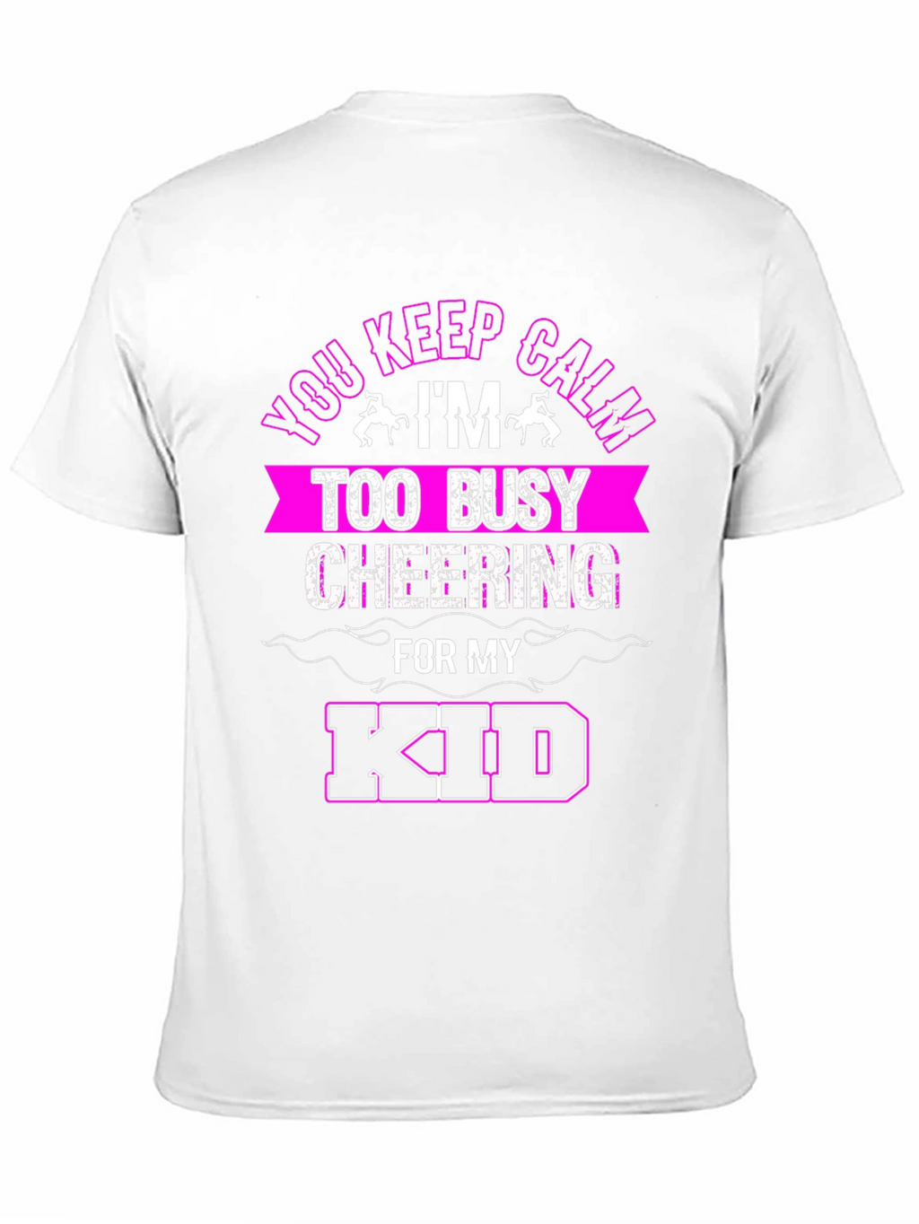 Keep Calm Cheering for My Kid T-Shirt