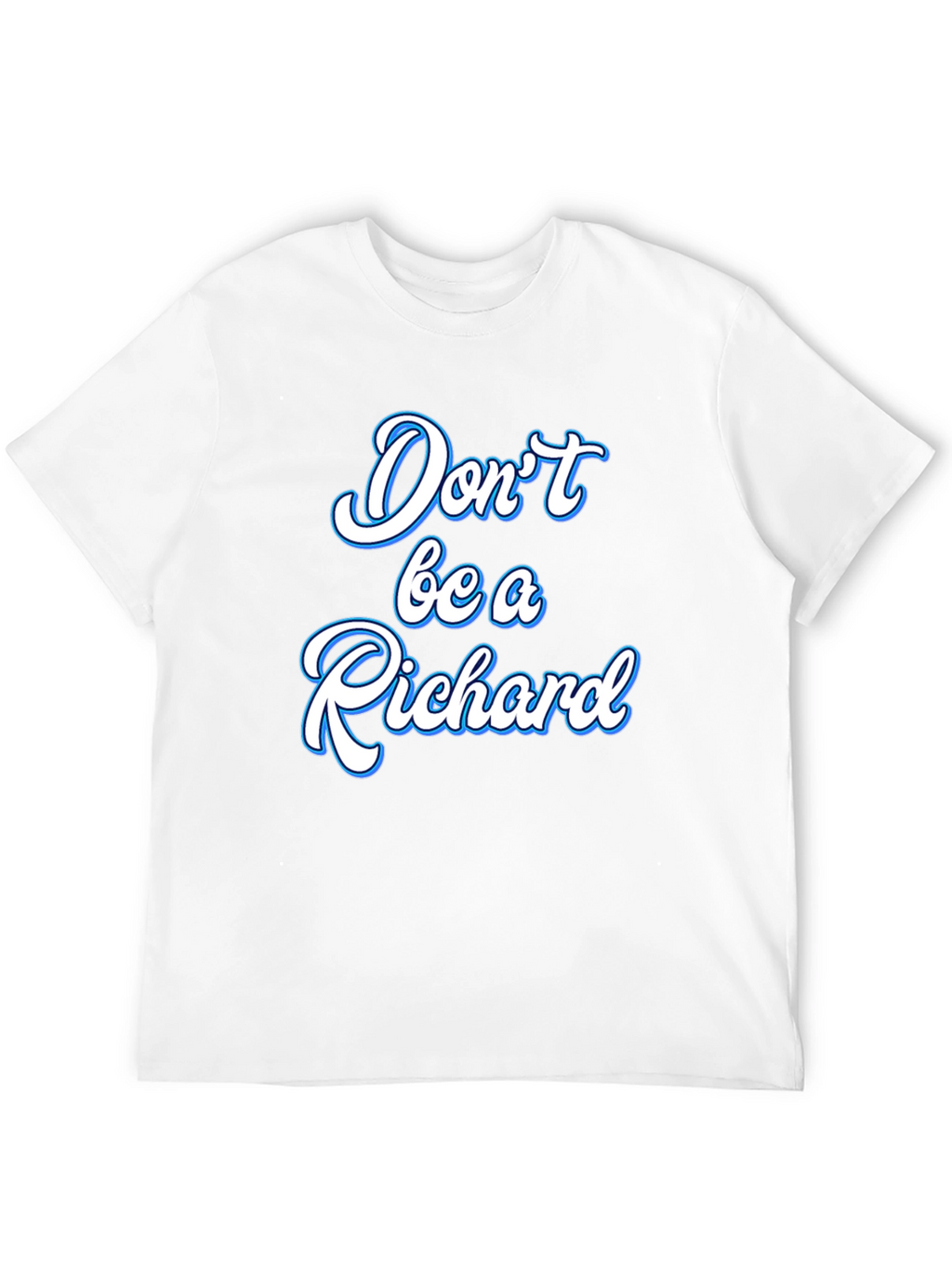 Dont be a Richard Black T-Shirt