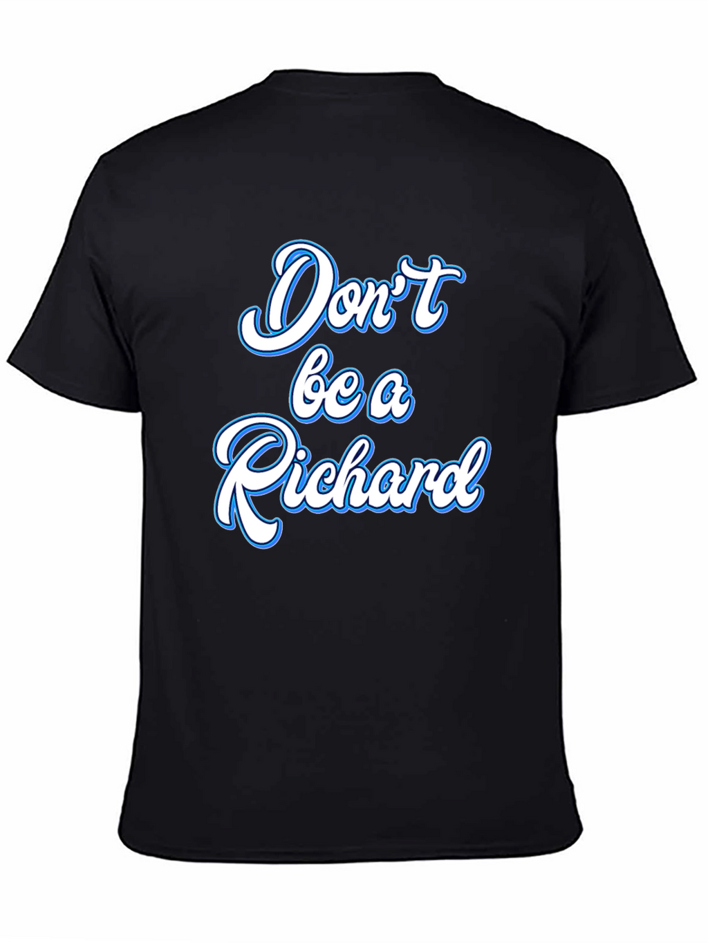 Dont be a Richard Black T-Shirt